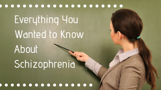 Everything You Wanted to Know About Schizophrenia